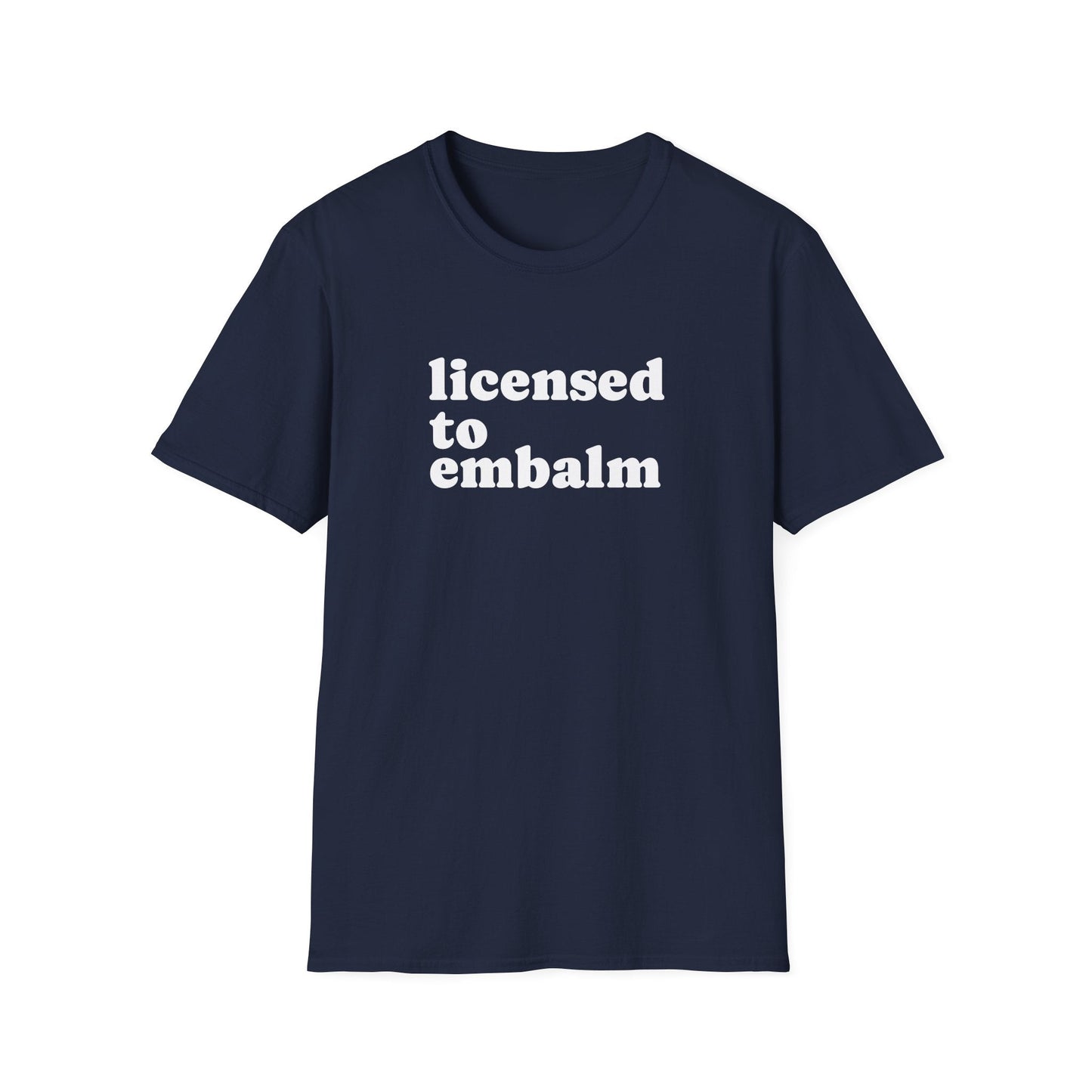 Licensed to Embalm T-Shirt