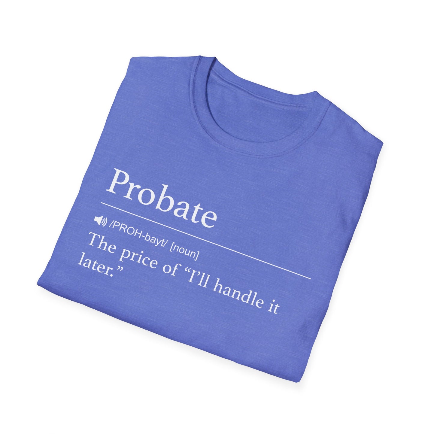 Probate Handle It Later T-Shirt