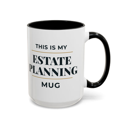 This Is My Estate Planning Mug – Black Accent, 15 oz white mug with black handle and inside