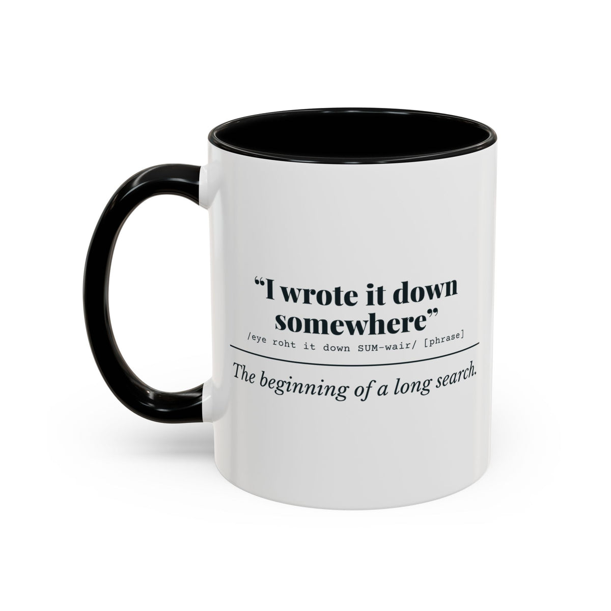 I Wrote It Down Somewhere Mug – Black handle and inside, 11 oz, other side