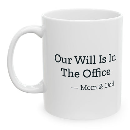 Our Will Is In The Office Mom & Dad Mug, 11 oz, printed on both sides