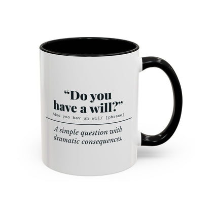 Do You Have a Will? Mug – Black handle and inside, 11 oz