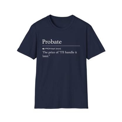 Probate Handle It Later T-Shirt