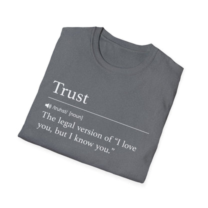Trust Definition I Know You T-Shirt