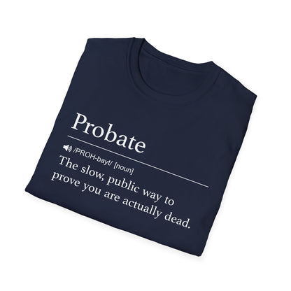 Probate Slow and Public T-Shirt