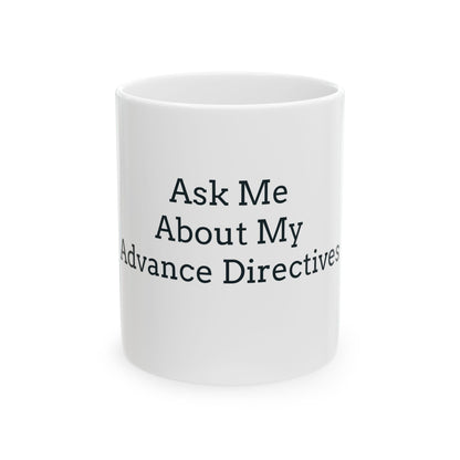 "Ask Me About My Advance Directives" Coffee Mug