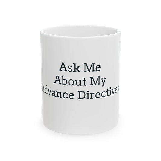 "Ask Me About My Advance Directives" Coffee Mug