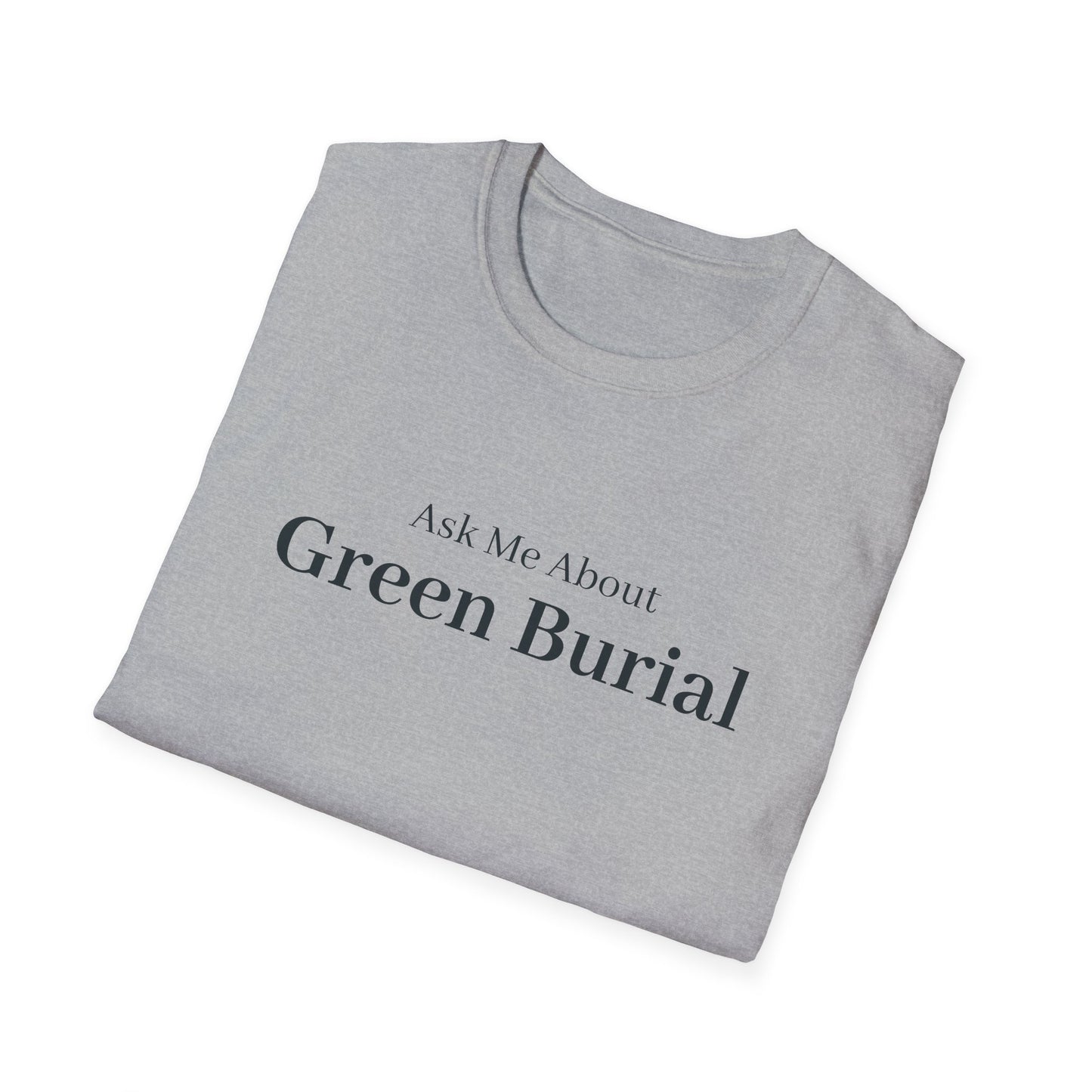 Ask Me About Green Burial T-Shirt