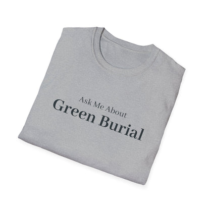 Ask Me About Green Burial T-Shirt
