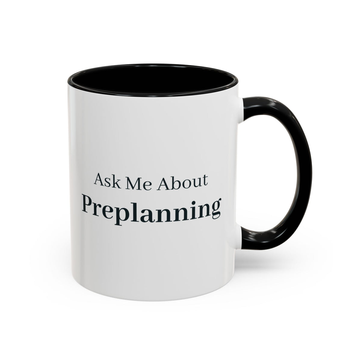 Ask Me About Preplanning Mug – Black handle and inside, 11 oz