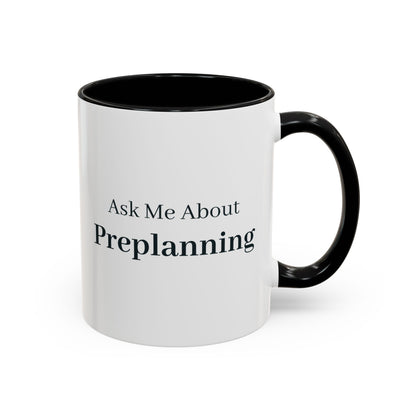 Ask Me About Preplanning Mug – Black handle and inside, 11 oz
