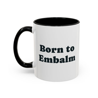 Born to Embalm Mug – Black handle and inside, 11 oz, other side