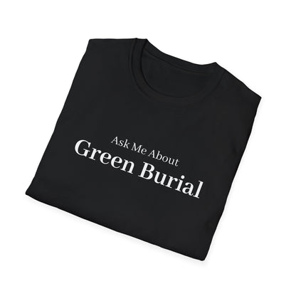 Ask Me About Green Burial T-Shirt