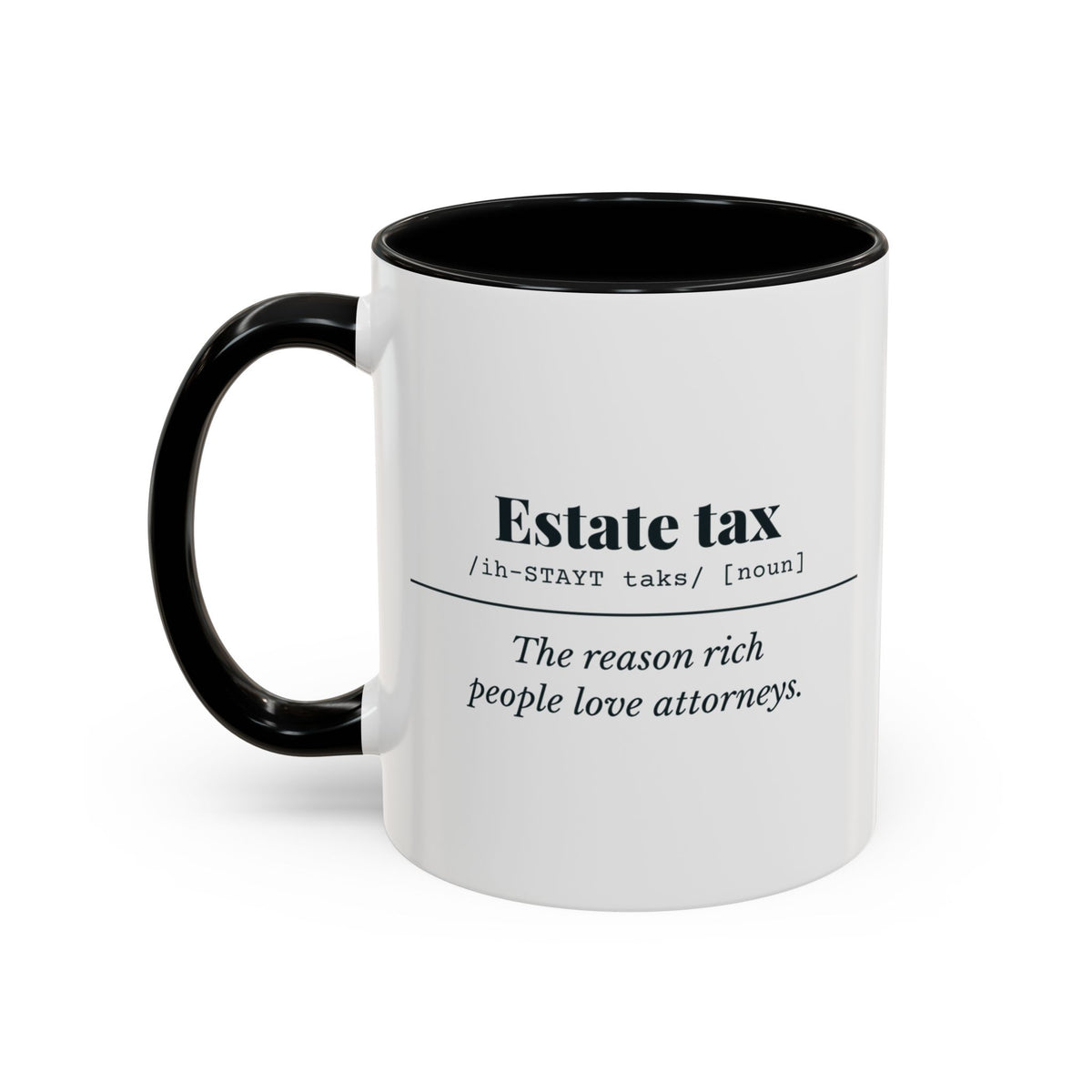 Estate Tax Definition “Love Attorneys” Mug – Black handle and inside, 11 oz, other side