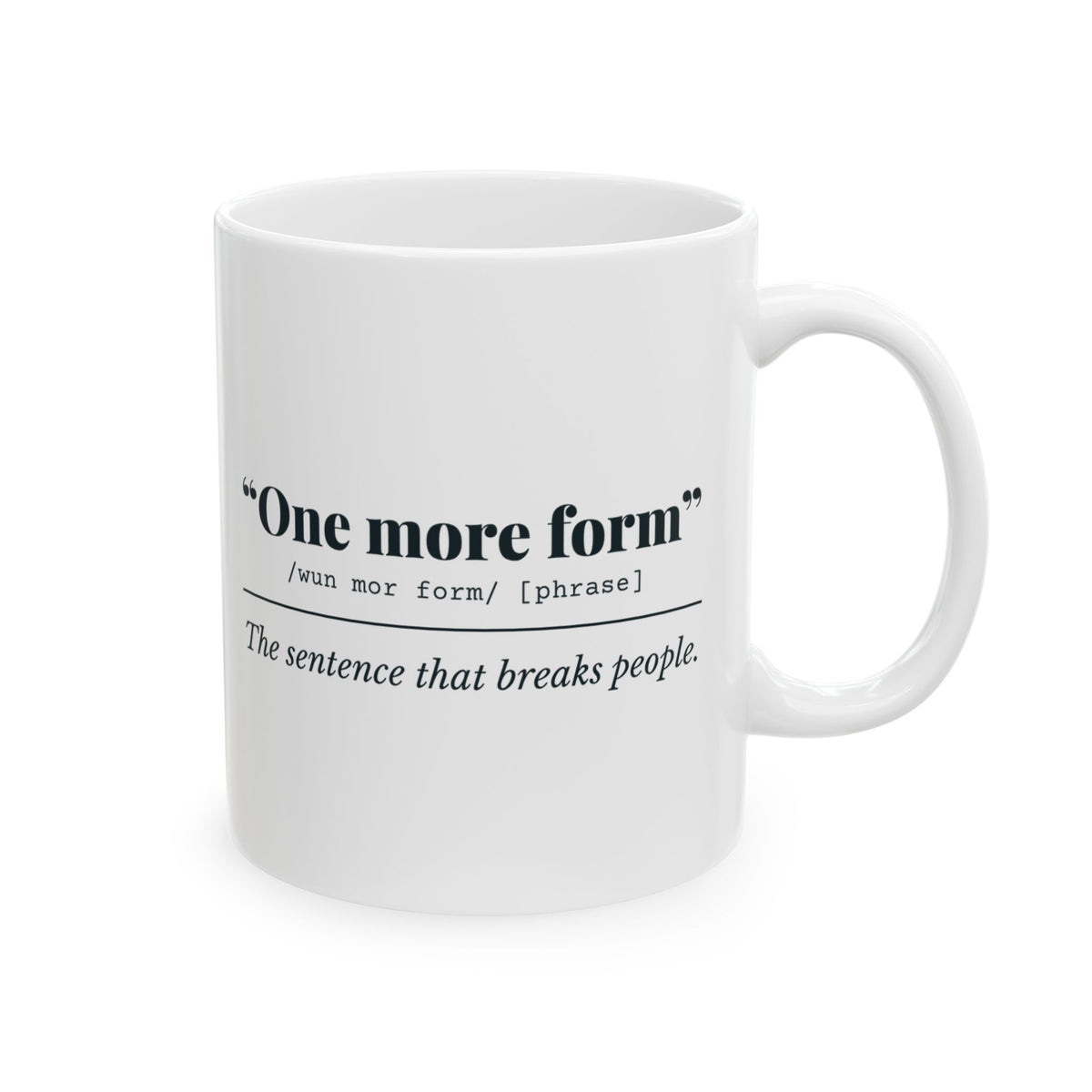 "One More Form" Mug