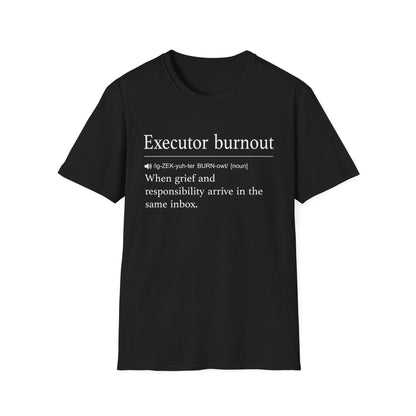 Executor Burnout Definition T-Shirt