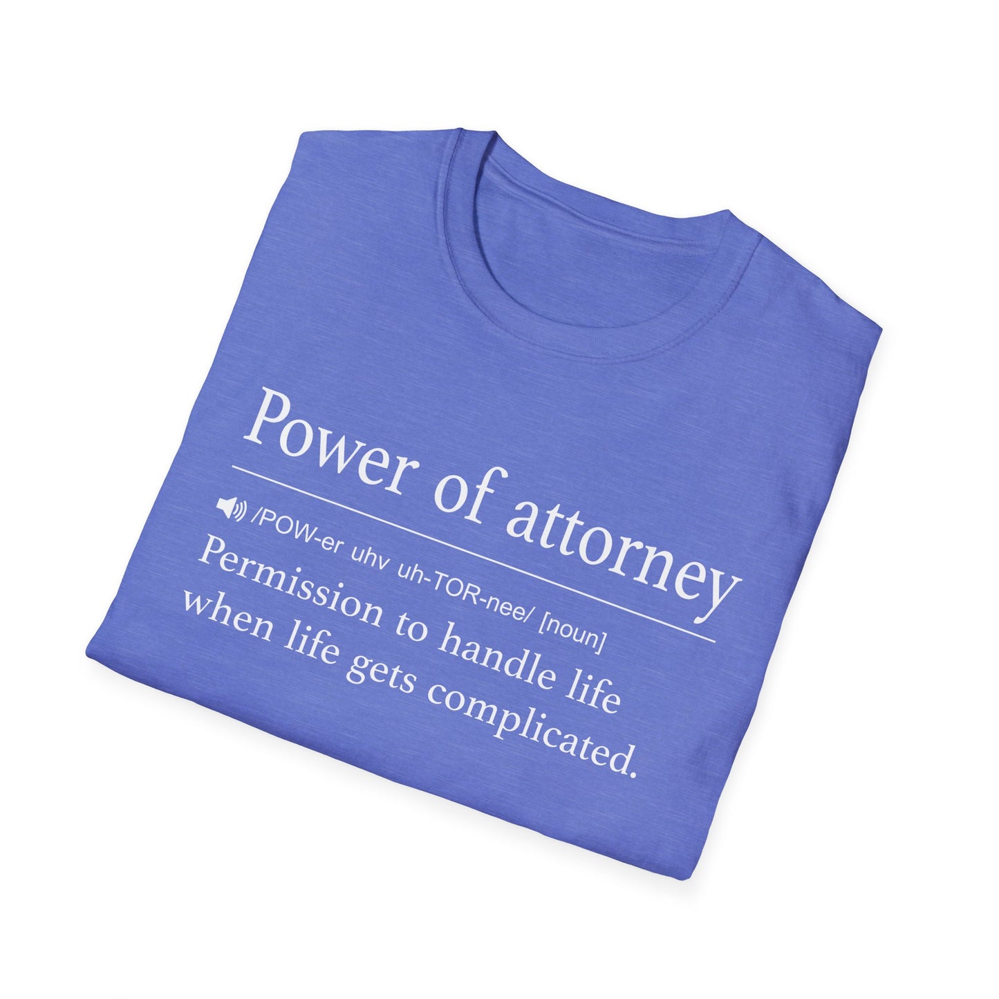 Power of Attorney Life Gets Complicated T-Shirt