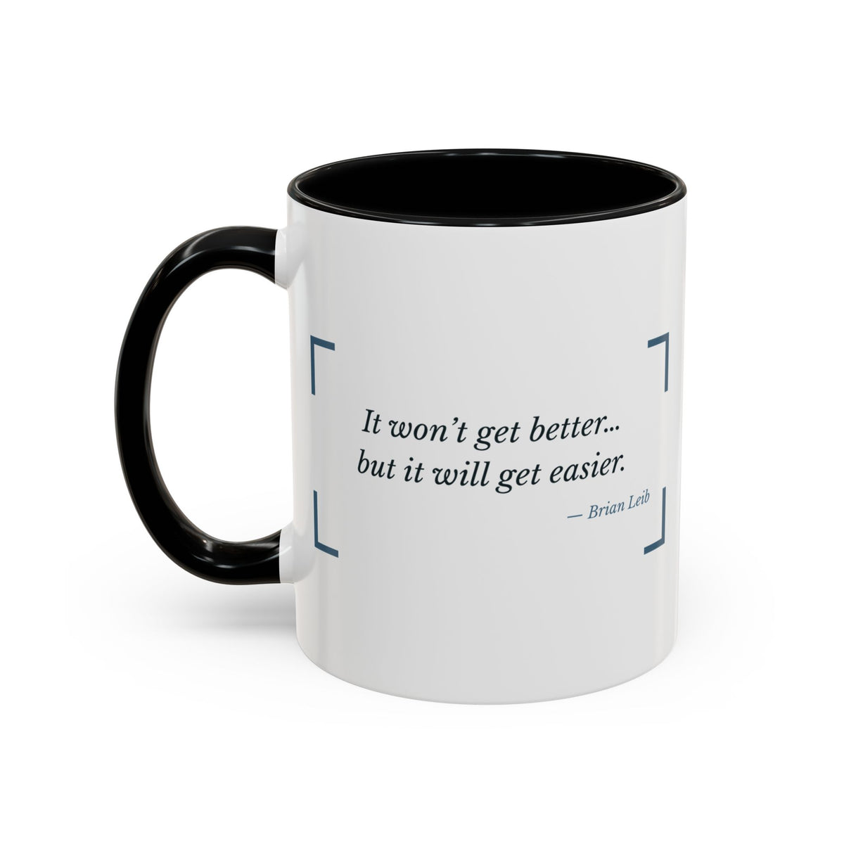 It Won't Get Better, But It Will Get Easier Grief Mug – Black handle and inside, 11 oz, other side