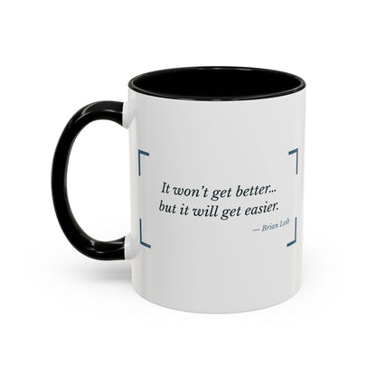 It Won't Get Better, But It Will Get Easier Grief Mug – Black handle and inside, 11 oz, other side