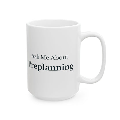 "Ask Me About Preplanning" Mug