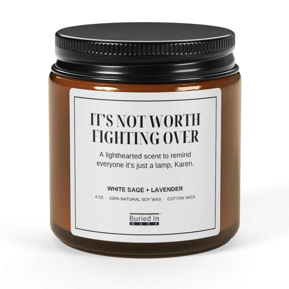 It’s Not Worth Fighting Over soy candle, 4 oz amber jar, front
