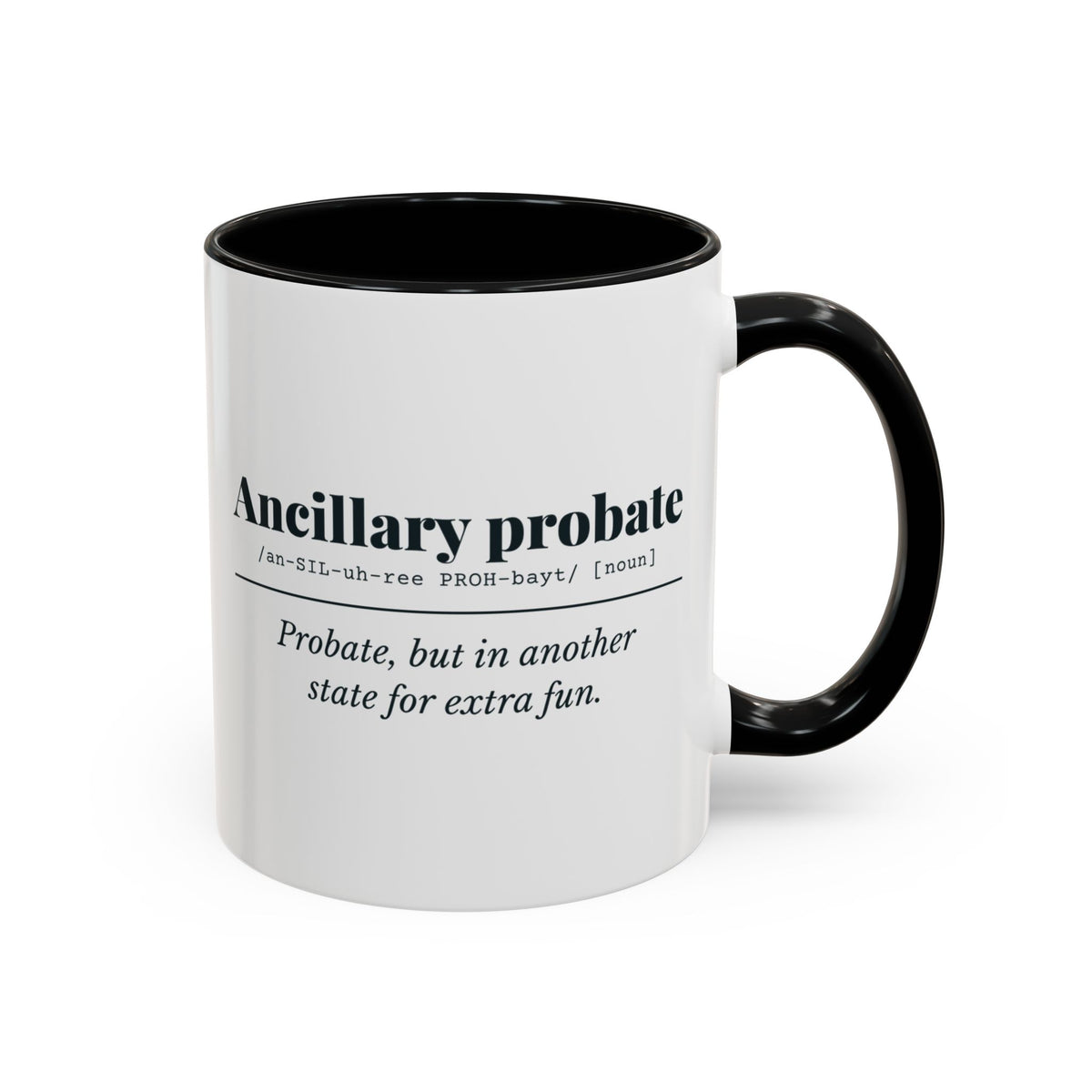 Ancillary Probate Definition Mug – Black handle and inside, 11 oz