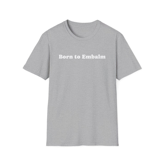 Born to Embalm T-Shirt