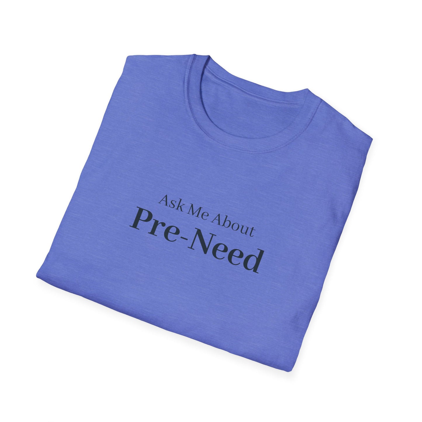 Ask Me About Pre Need T-Shirt