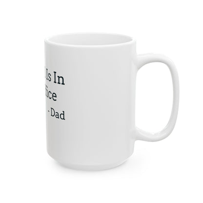 "My Will Is In The Office - Dad" Coffee Mug