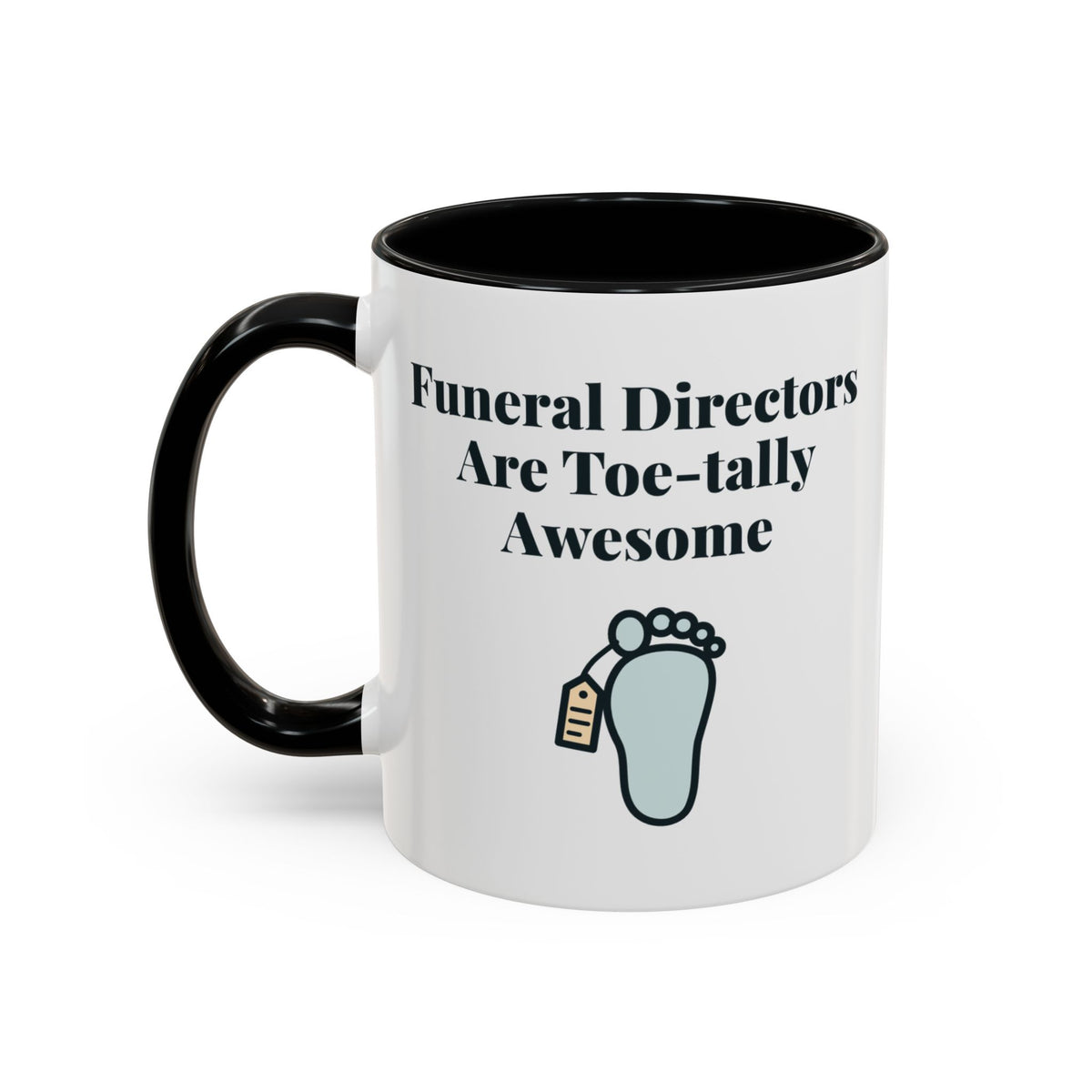 Funeral Directors Are Toe-tally Awesome Mug – Black handle and inside, 11 oz, other side