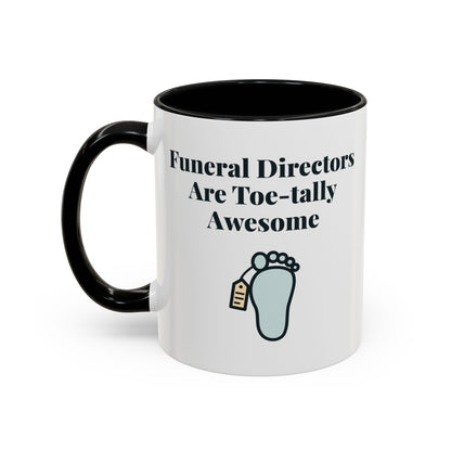 Funeral Directors Are Toe-tally Awesome Mug – Black handle and inside, 11 oz, other side