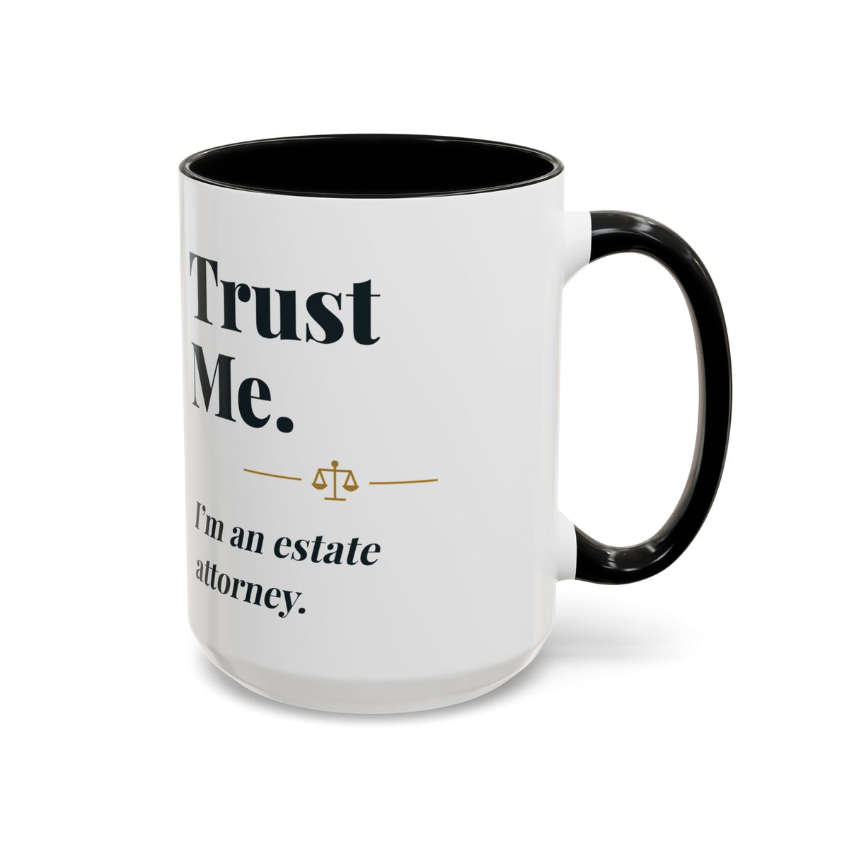 Trust Me, I'm an Estate Attorney Mug – Black handle and inside, 15 oz