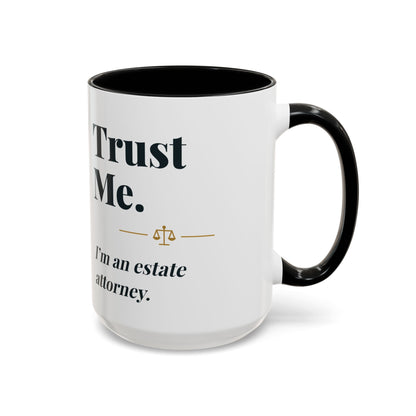Trust Me, I'm an Estate Attorney Mug – Black handle and inside, 15 oz