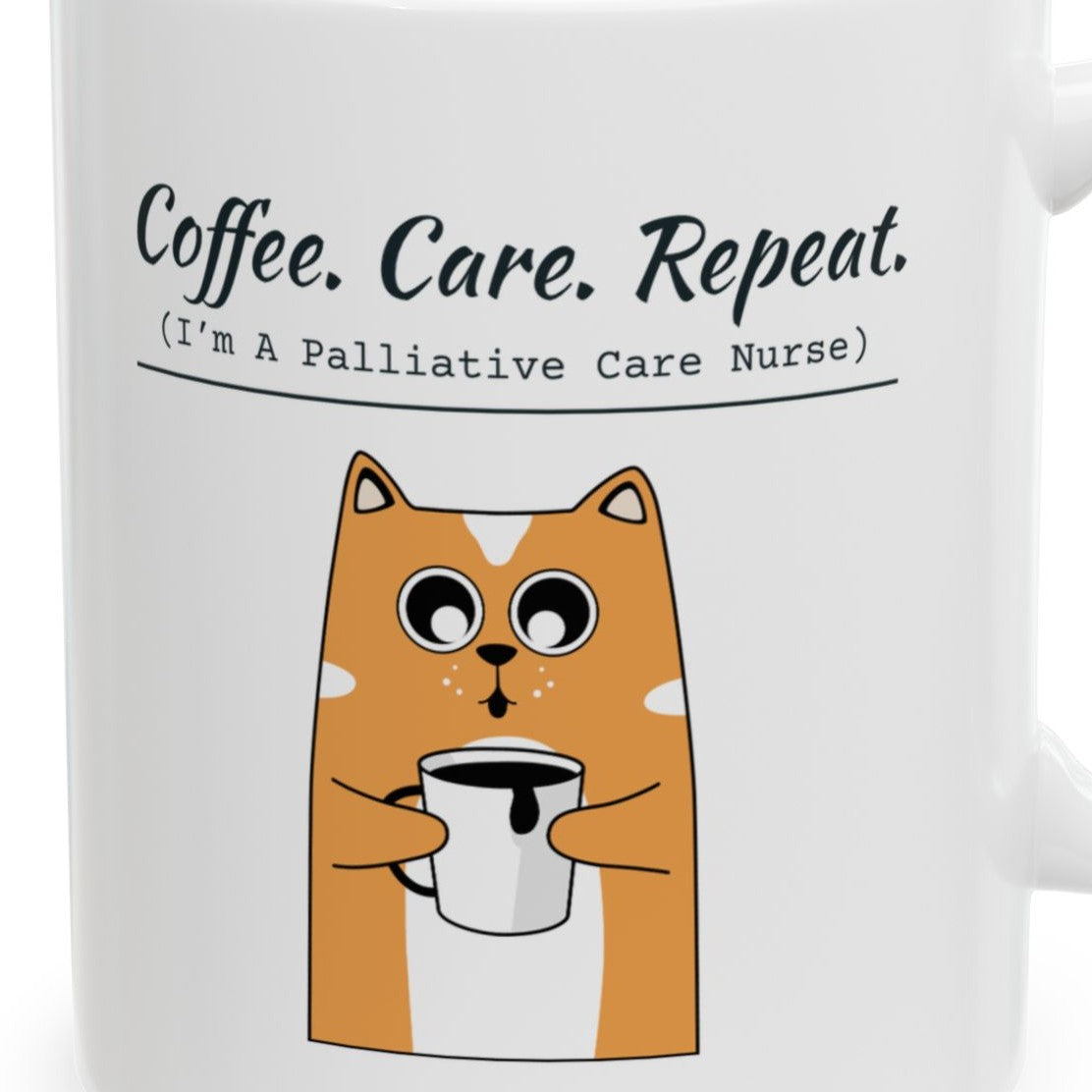 Close-up of the Coffee. Care. Repeat. Palliative Care Nurse Mug design