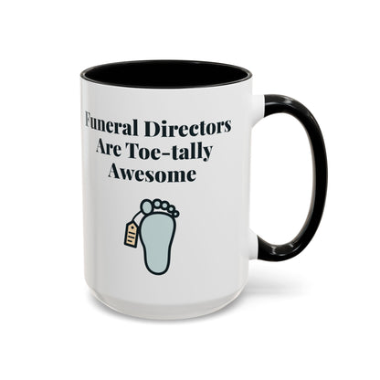 Funeral Directors Are Toe-tally Awesome Mug – Black handle and inside, 15 oz