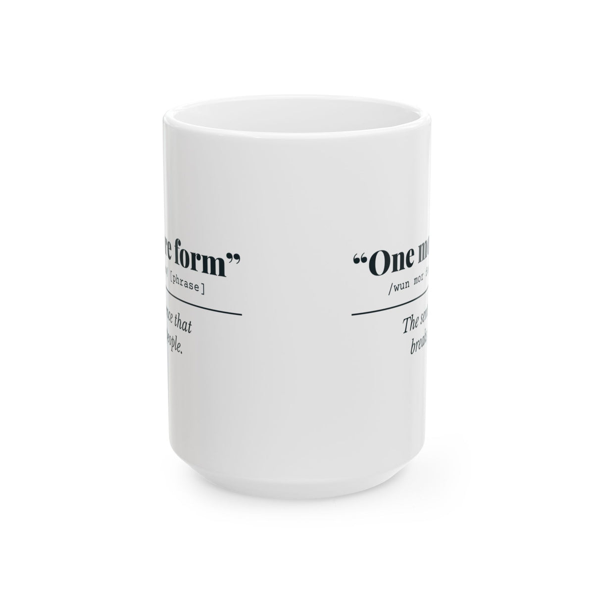 "One More Form" Mug