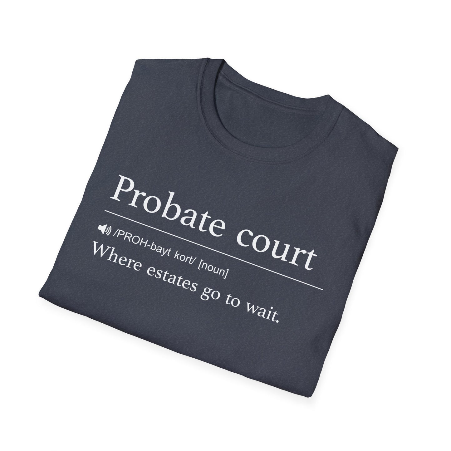 Probate Court Estates Wait T-Shirt