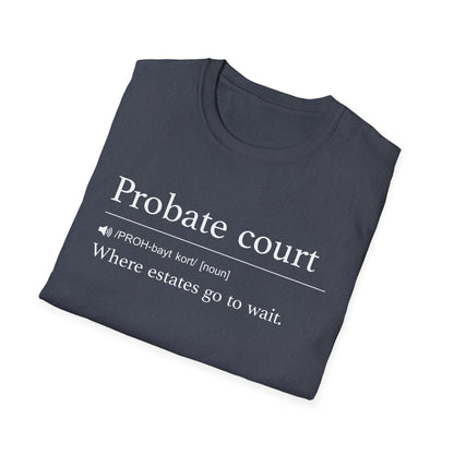 Probate Court Estates Wait T-Shirt