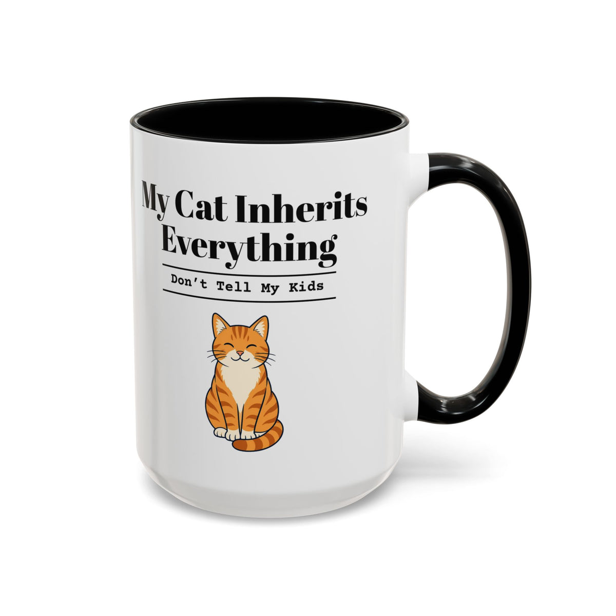My Cat Inherits Everything Mug (Don't Tell My Kids) – Black handle and inside, 15 oz
