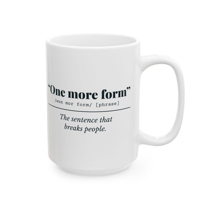 "One More Form" Mug
