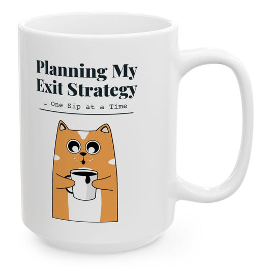 Planning My Exit Strategy... One Sip at a Time Cat Mug, 15 oz white ceramic mug