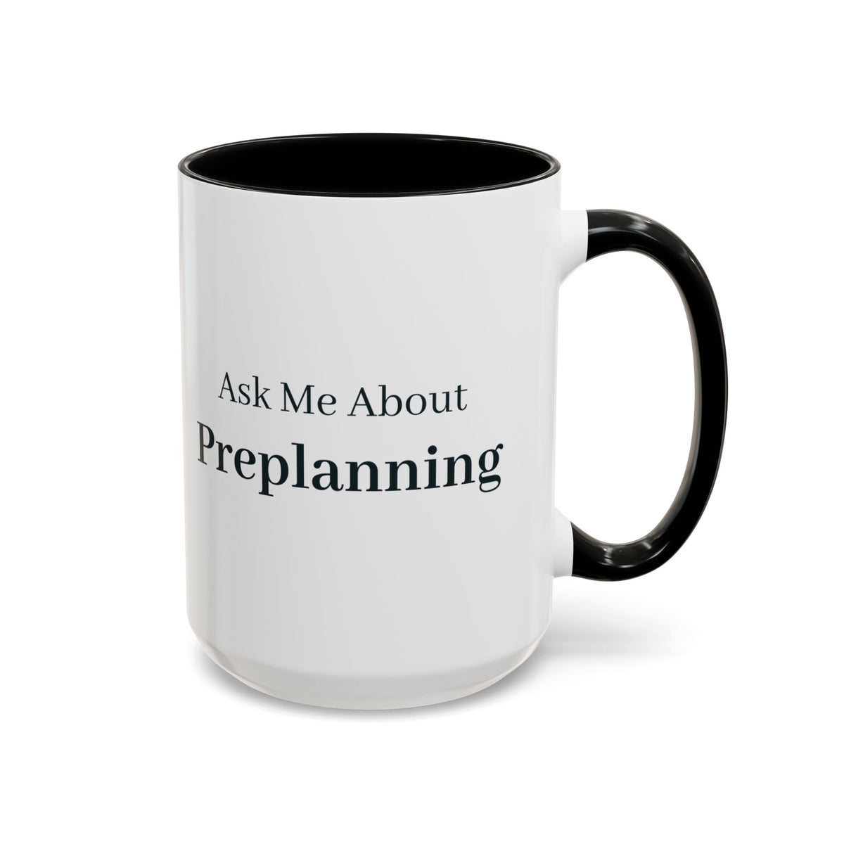 Ask Me About Preplanning Mug – Black handle and inside, 15 oz