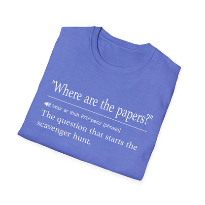Where Are the Papers T-Shirt