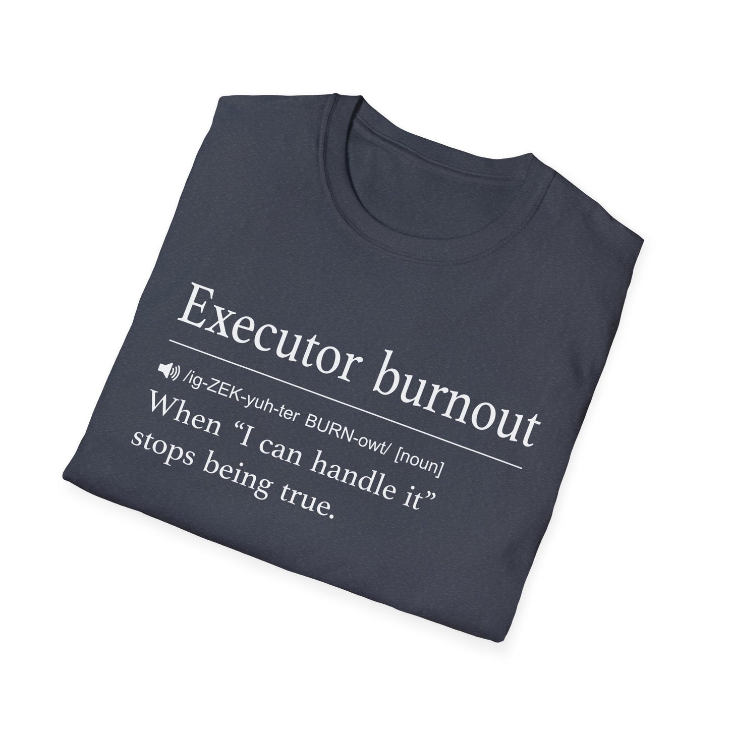 Executor Burnout Can’t Handle It T-Shirt