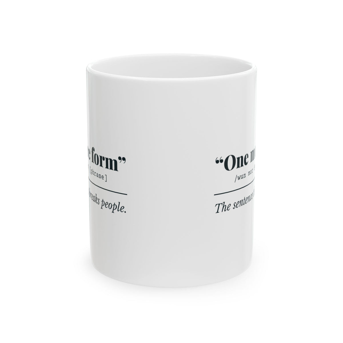 "One More Form" Mug