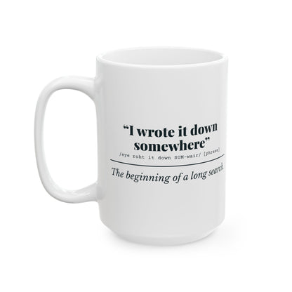 "I Wrote It Down Somewhere" Mug