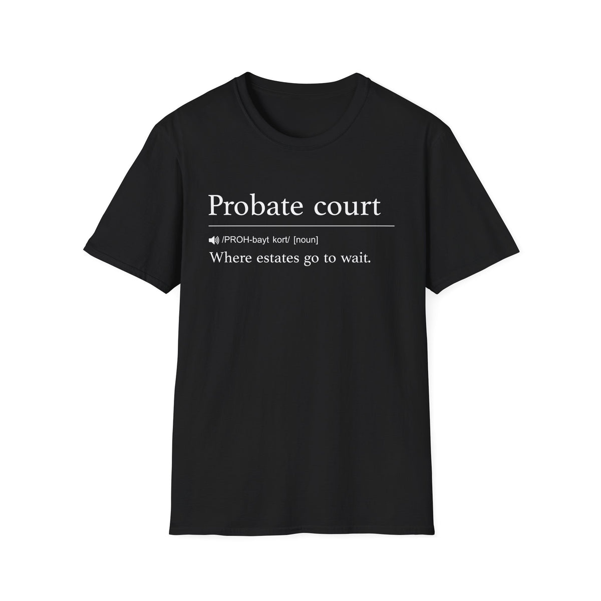 Probate Court Estates Wait T-Shirt