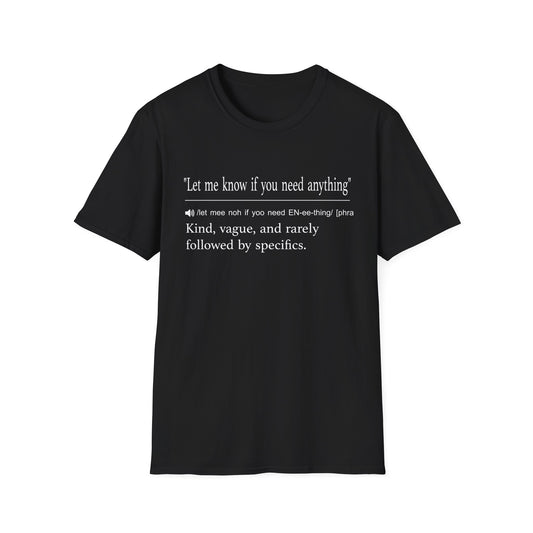 Let Me Know If You Need Anything T-Shirt