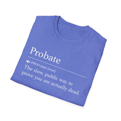 Probate Slow and Public T-Shirt