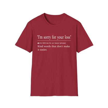 I’m Sorry For Your Loss Kind Words T-Shirt